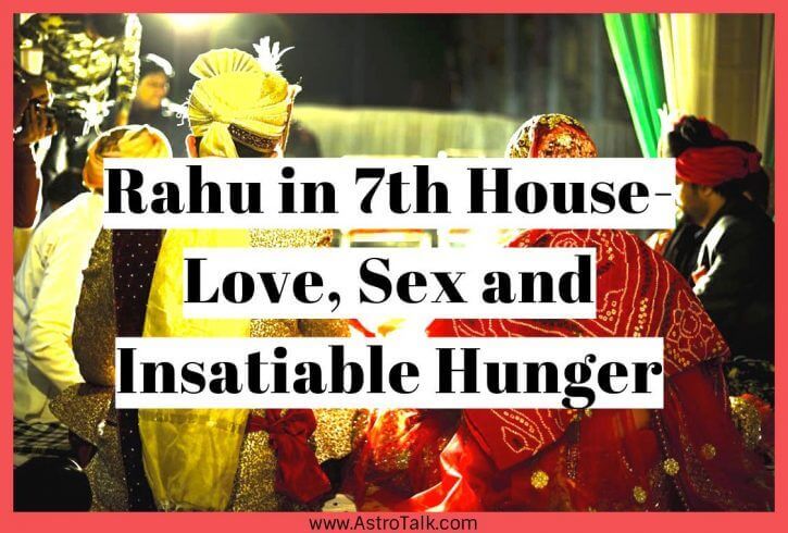 Rahu in 7th house of Birth Chart?