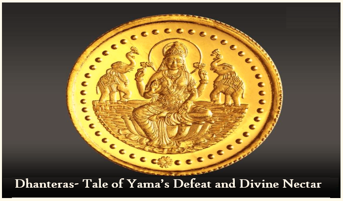 Dhanteras 2021– Tale of Yama’s Defeat and Divine Nectar