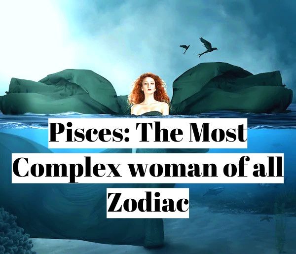 Understanding the Complexity of a Pisces Woman