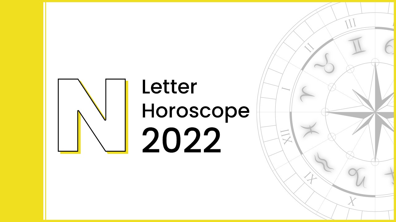 Letter N horoscope 2022