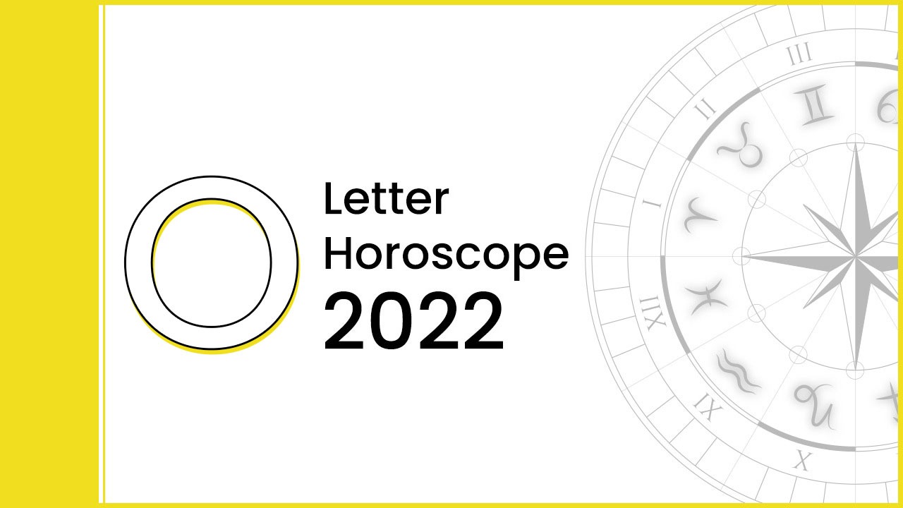 Letter O horoscope 2022